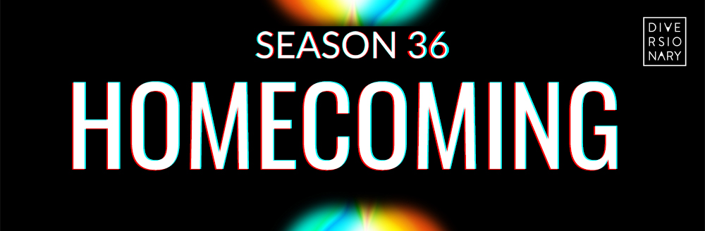 Season 36: Homecoming