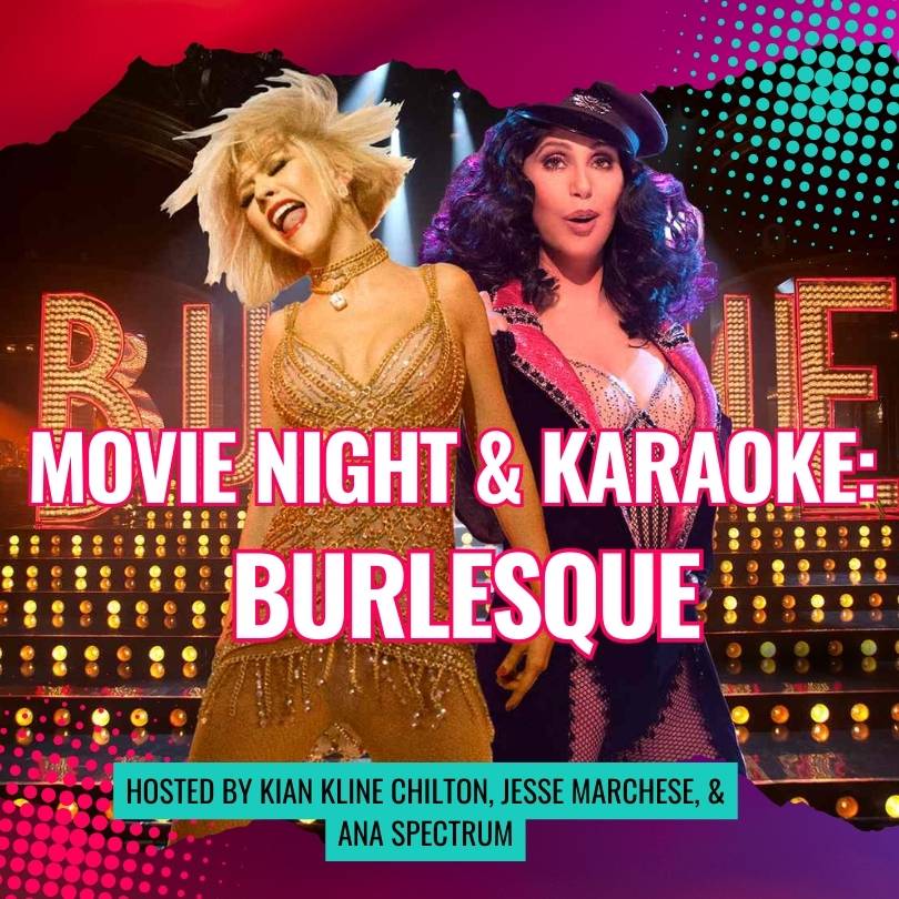 photo features christina aguilera and cher in burlesque with text reading movie night & karaoke, burlesque, hosted by kian kline chilton and jesse marchese november 10, thursday 7:30 pm