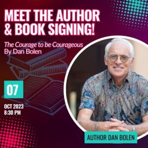 Meet the Author and book signing. The courage to be courageous by dan bolen