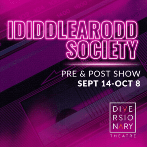 Ididdlearodd Society Pre&Post Show Sept. 14 - Oct. 8