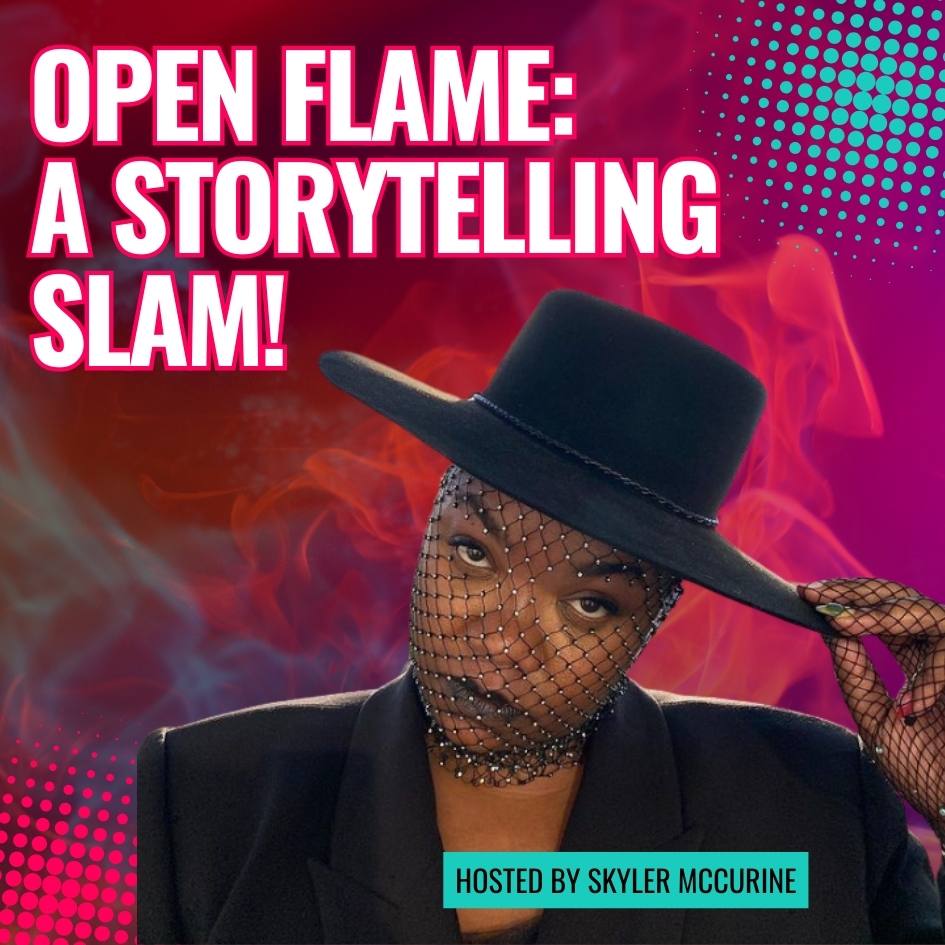 photo features skyler mccurine in front of flames with text reading open flame: a storytelling slam!