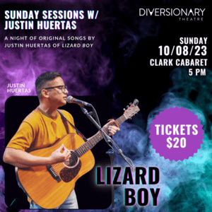 Sunday sessions with Justin Huertas from lizard boy the musical! Sunday 10/08/23 in the clark cabaret 5pm. Tickets $20.
