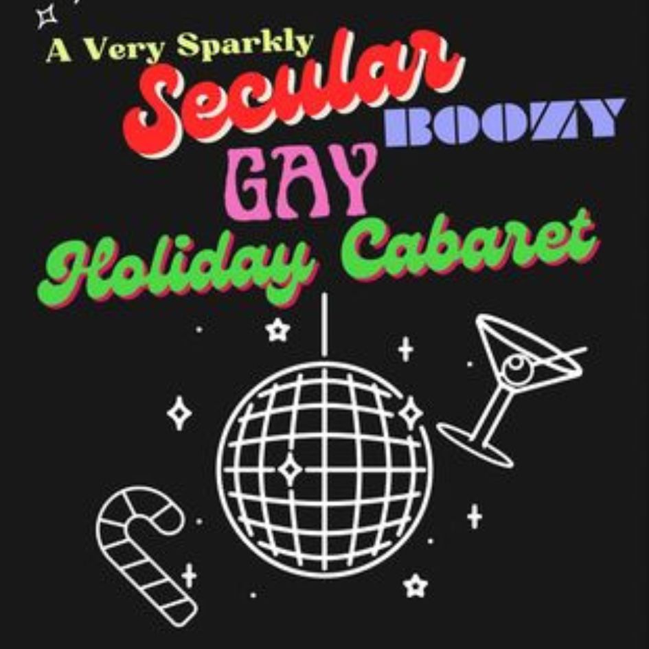 photo features a disco ball with a drink and candy cane. text reads a very sparkly secular boozy gay holiday cabaret