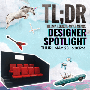 photo features a blue sky with clouds, purple mountain range, sticker cutouts of a unicorn, an electric guitar, a convertible with two woman inside it, a bouquet, and a theatre with red seats. Text reads: TL;DR Thelma louise; designer spotlight thur, may 23, 6 PM
